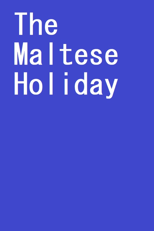 The Maltese Holiday