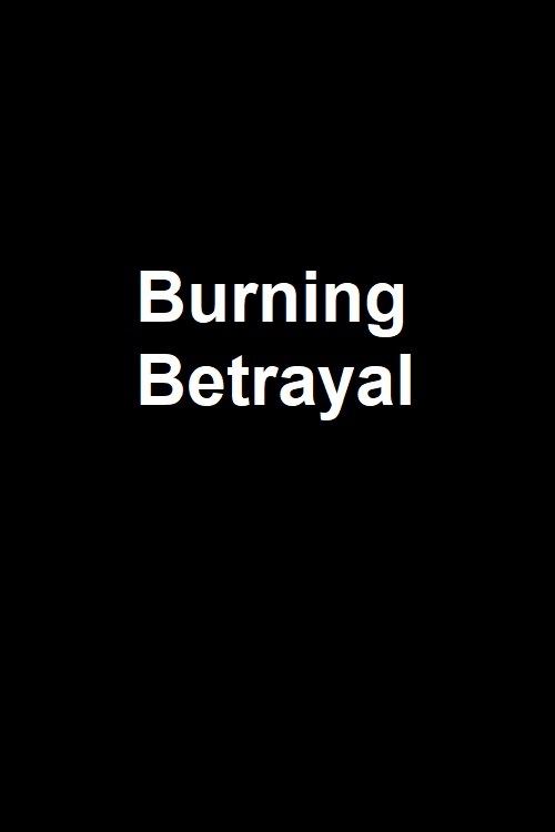 Burning Betrayal