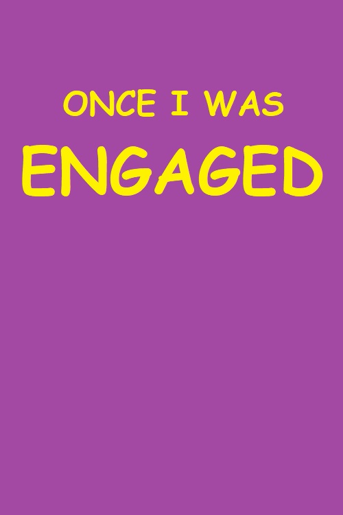 Once I Was Engaged