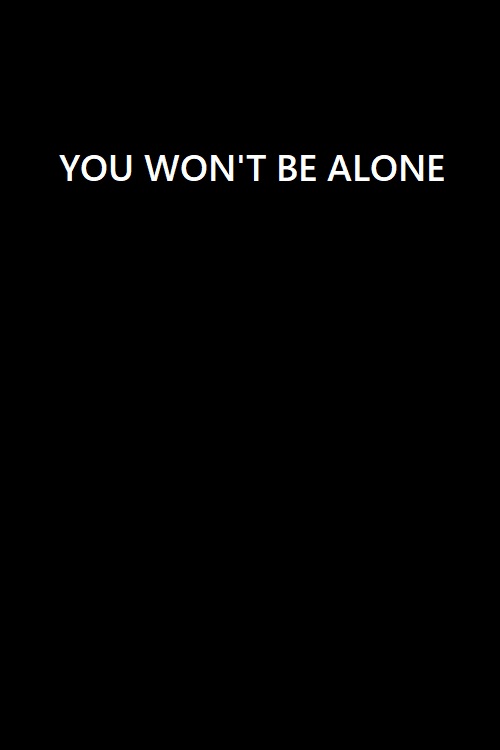 You Won’t Be Alone